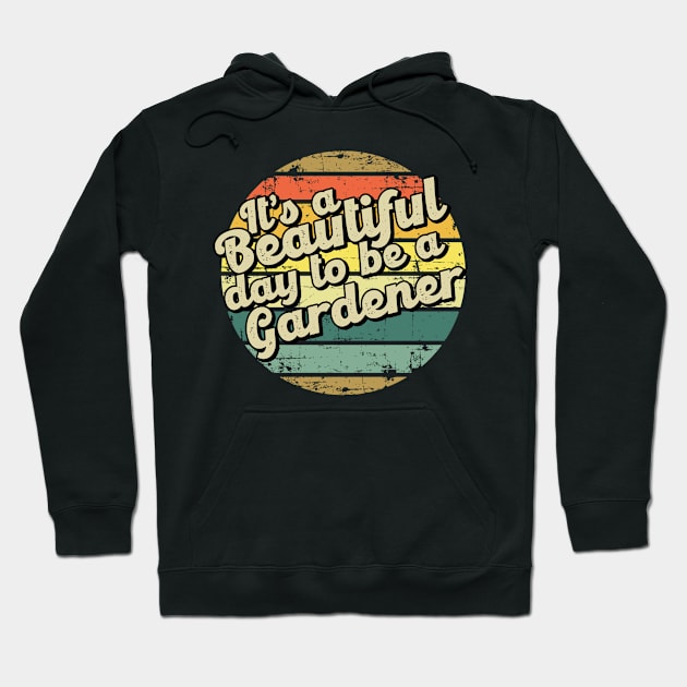 It's a beautiful day to be a gardener Hoodie by SerenityByAlex